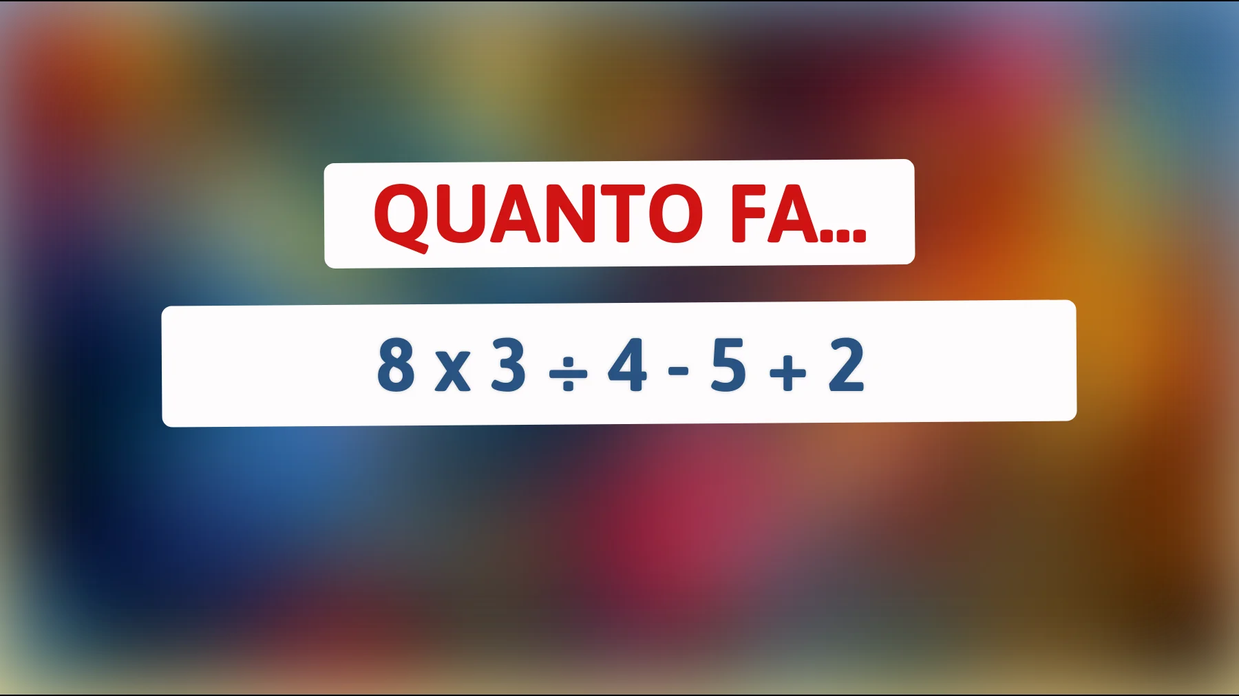 Se riesci a risolvere questo indovinello, sei un vero genio matematico: scopri il risultato che solo pochi riescono a ottenere!"